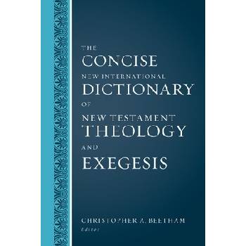 The Concise New International Dictionary of New Testament Theology and Exegesis Beetham Christopher A.Pevná vazba