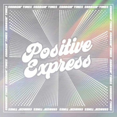 Positive Express - Changin' Times LP