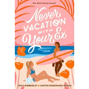 Never Vacation with Your Ex | Austin Siegemund-Broka, Emily Wibberley (ISBN: 9780593326909)