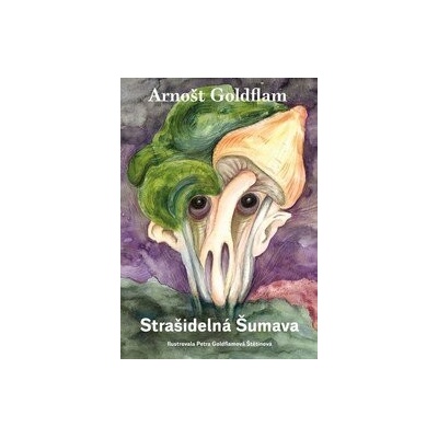 Arnošt Goldflam: Strašidelná Šumava