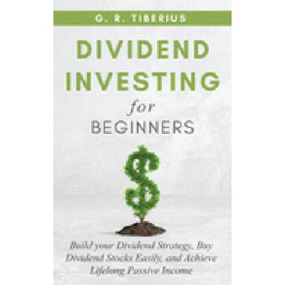 Dividend Investing for Beginners | Tiberius G. R. Tiberius