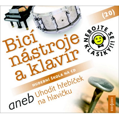 Nebojte se klasiky! 20 Bicí nástroje a klavír aneb Uhodit hřebíček na hlavičku -