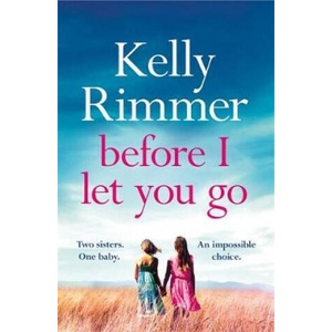 Before I Let You Go | Kelly Rimmer (ISBN: 9781472247292)