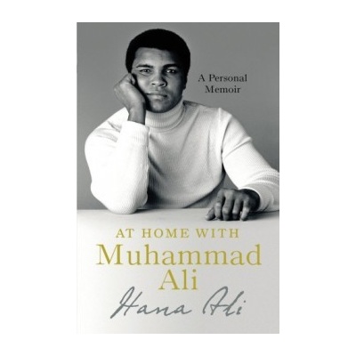 At Home with Muhammad Ali: A Personal MemoirHana Yasmeen Ali