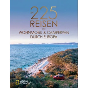 In 225 Reisen mit Wohnmobil und Campervan durch Europa | Michael Moll, Carina Hofmeister, Claus G. Keidel, Mandy Raasch (ISBN: 9783866908277)