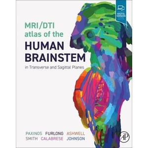 MRI/DTI Atlas of the Human Brainstem in Transverse and Sagittal Planes | George Paxinos, Teri Furlong, Ken Ashwell, Evan Calabrese, G. Allan Johnson (ISBN: 9780323915830)