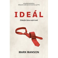 Ideál: Získejte ženu svých snů - Mark Manson