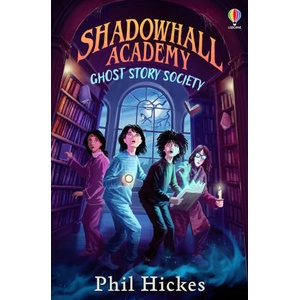 Shadowhall Academy: Ghost Story Society | Phil Hickes (ISBN: 9781805314912)