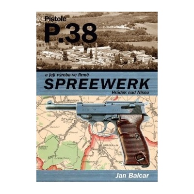 Pistole P.38 a její výroba ve firmě SPREEWERK