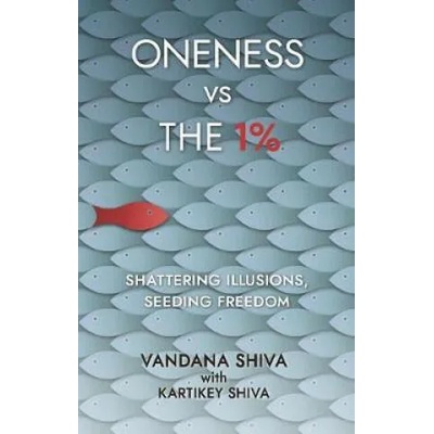 Oneness vs The 1% | Vandana Shiva