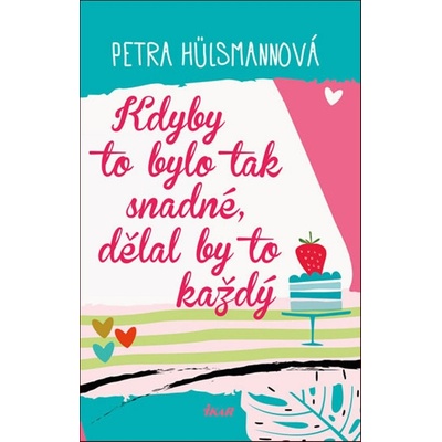 Kdyby to bylo tak snadné, dělal by to každý - Hülsmannová Petra