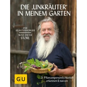 Selbstversorger: Die "Unkräuter" in meinem Garten | Wolf-Dieter Storl (ISBN: 9783833863493)