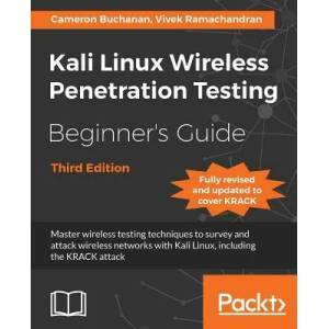 Kali Linux Wireless Penetration Testing Beginner's Guide - Third Edition | Vivek Ramachandran, Cameron Buchanan (ISBN: 9781788831925)