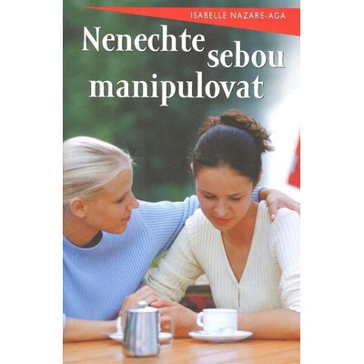 Nenechte sebou manipulovat - Isabelle Nazare-Aga