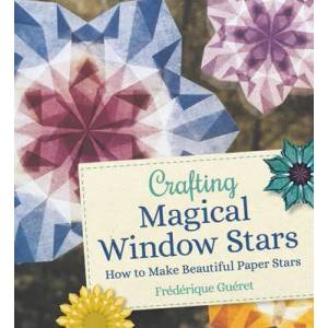 Crafting Magical Window Stars | Frederique Gueret (ISBN: 9781782507796)