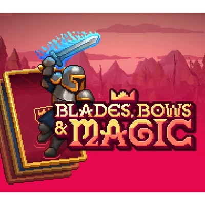 Blades, Bows and Magic