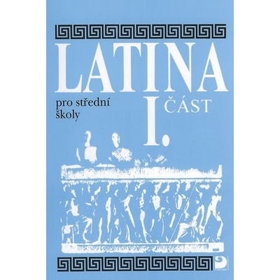 Latina pro střední školy I.část Vlasta Seinerová