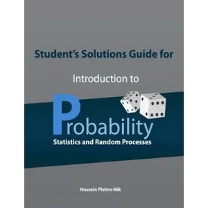 Student's Solutions Guide for Introduction to Probability, Statistics, and Random Processes | Hossein Pishro-Nik (ISBN: 9780990637219)