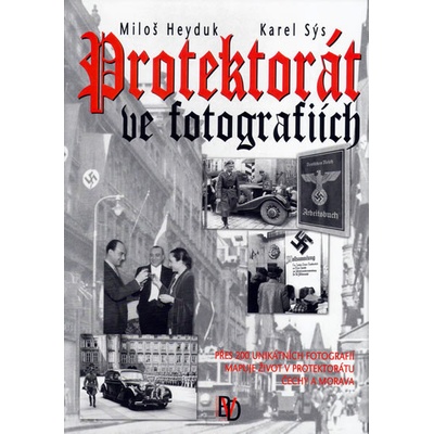 Protektorát ve fotografiích - Miloš Heyduk, Karel Sýs