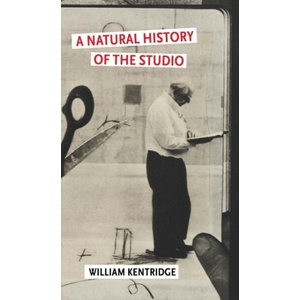 A Natural History of the Studio | William Kentridge (ISBN: 9781804711255)