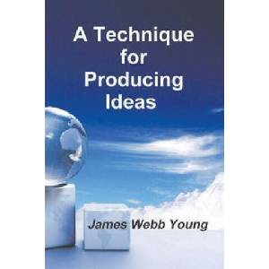 A Technique for Producing Ideas | James Webb Young (ISBN: 9781774641477)