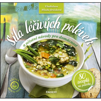 S íla léčivých polévek - 80 receptů na polévky - Jirásková Vladislava Mlada