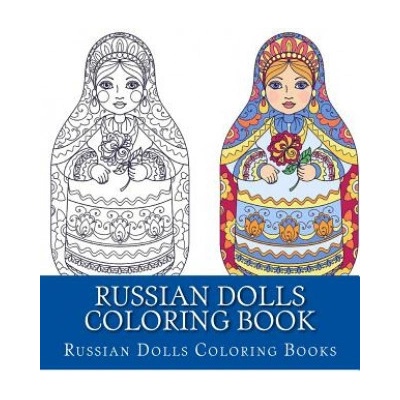 Russian Dolls Coloring Book: Simple Large Print One Sided Stress Relieving, Relaxing Russian Dolls Coloring Book For Grownups, Women, Men & Youths. (Russian Dolls Coloring Books)(Brožovaná)