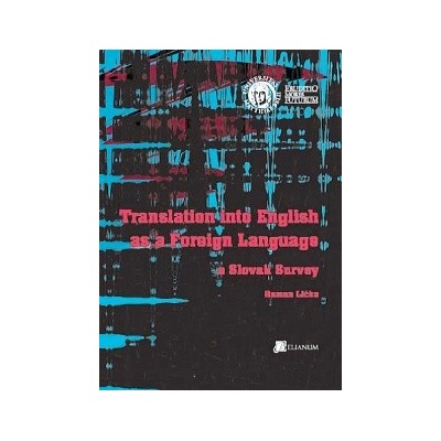 Translation into English as a Foreign Language. A Slovak Survey - Roman Ličko