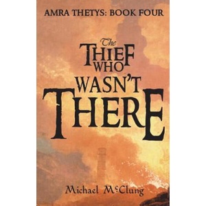 Thief Who Wasn't There | Michael McClung (ISBN: 9781719064811)