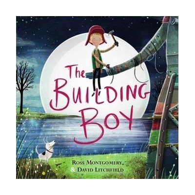 The Building Boy Ross Montgomery, David Litchfield