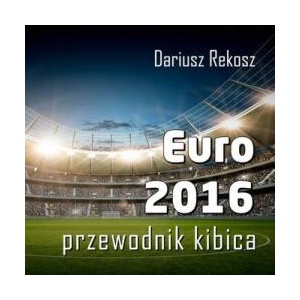 Euro 2016 | Rekosz Dariusz (ISBN: 9788378237327)