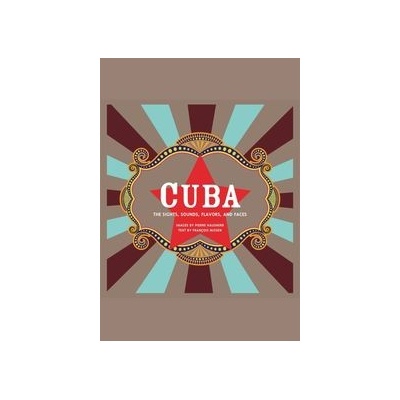Cuba Revised - The Sights, Sounds, Flavors, and Faces Paperback