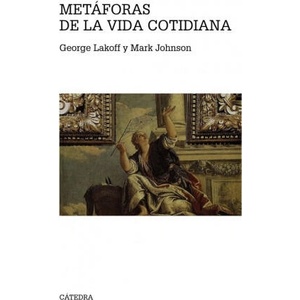 Metáforas de la vida cotidiana | GEORGE LAKOFF, MARK JOHNSON (ISBN: 9788437636672)