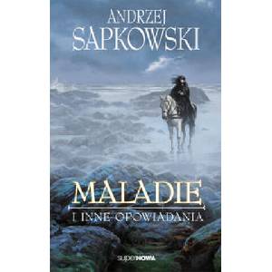 Maladie i inne opowiadania | Andrzej Sapkowski (2012)