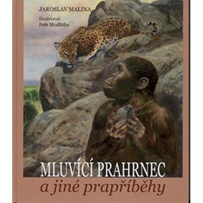 Mluvící prahrnec a jiné prapříběhy - Jaroslav Malina