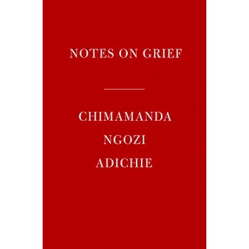 Notes on Grief - Chimamanda Ngozi Adichie