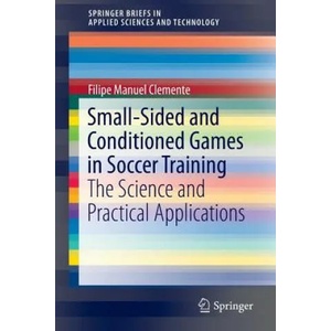 Small-Sided and Conditioned Games in Soccer Training | Filipe Manuel Clemente (ISBN: 9789811008795)