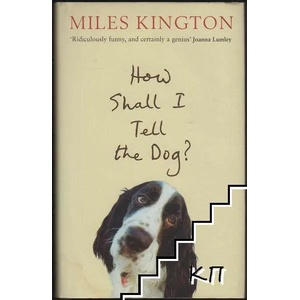 How Shall I Tell The Dog? (ISBN: 9781846681974)