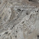 BOBOS ERICH PROCHAZKA&MAREK WOLF - CONVERSION CD