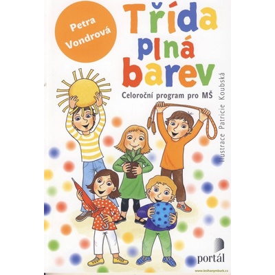 Třída plná barev - Celoroční projekt pro MŠ - Vondrová Petra