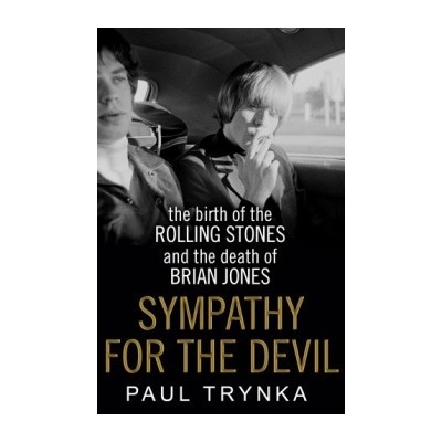 Sympathy for the Devil: The Birth of the Roll... - Paul Trynka
