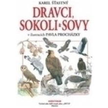 Dravci , sokoli a sovy - Procházka Pavel, Štastný Karel