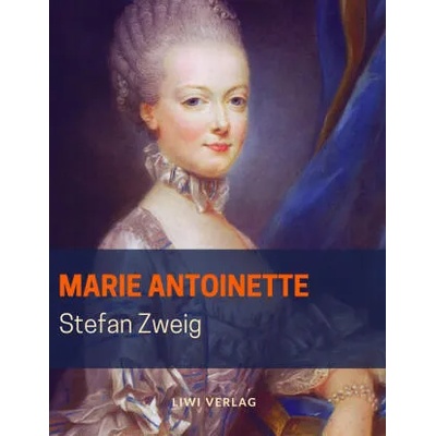 Marie Antoinette | Stefan Zweig