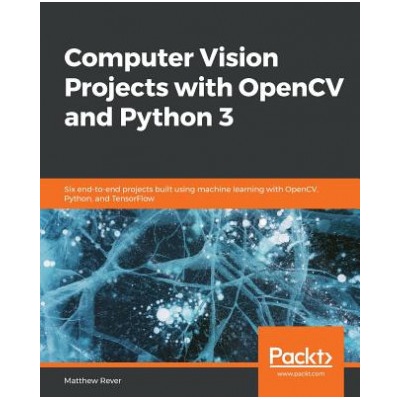 Computer Vision Projects with OpenCV and Python 3
