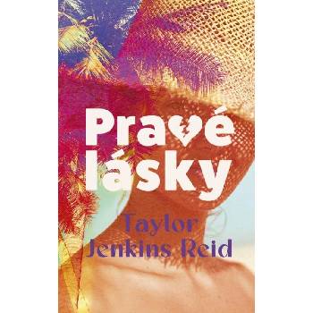 Pravé lásky - Taylor Jenkins Reid
