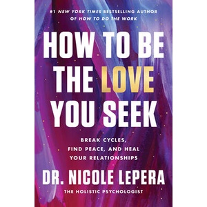 How to Be the Love You Seek | LEPERA NICOLE (ISBN: 9780063267749)