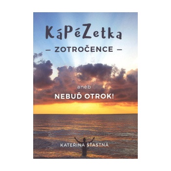 Kápézetka zotročence aneb Nebuď otrok!
