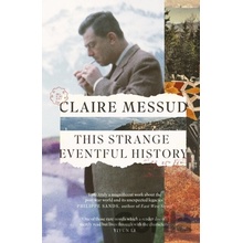 This Strange Eventful History - Claire Messud