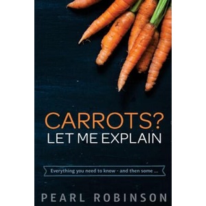 Carrots? Let Me Explain: Everything you need to know - and then some. . . | Pearl Robinson, CL Smith Humble Nations (2015)