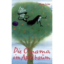 Die Omama im Apfelbaum - Lobe, Mira